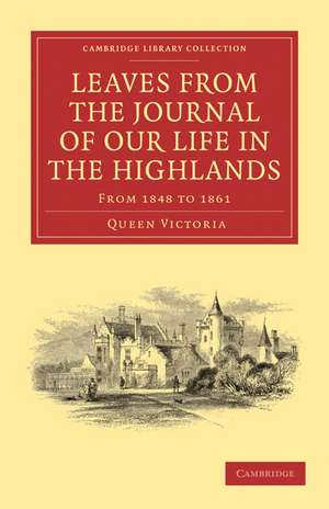 Leaves from the Journal of Our Life in the Highlands, from 1848 to 1861 de Queen Victoria