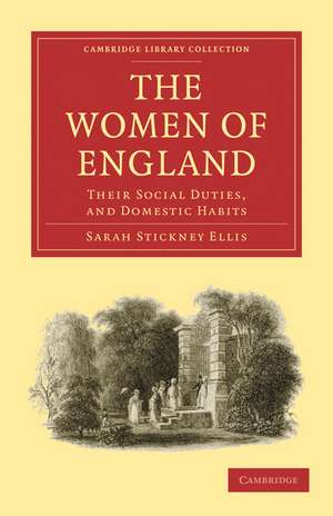 The Women of England: Their Social Duties, and Domestic Habits de Sarah Stickney Ellis