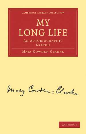 My Long Life: An Autobiographic Sketch de Mary Cowden Clarke