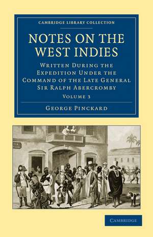 Notes on the West Indies - Volume 3 de George Pinckard