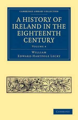 A History of Ireland in the Eighteenth Century de William Edward Hartpole Lecky