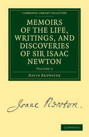 Memoirs of the Life, Writings, and Discoveries of Sir Isaac Newton de David Brewster