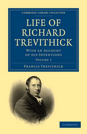 Life of Richard Trevithick: With an Account of his Inventions de Francis Trevithick