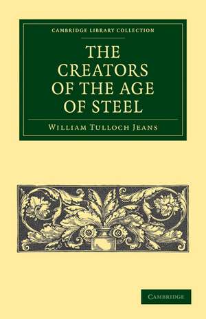 The Creators of the Age of Steel de William Tulloch Jeans