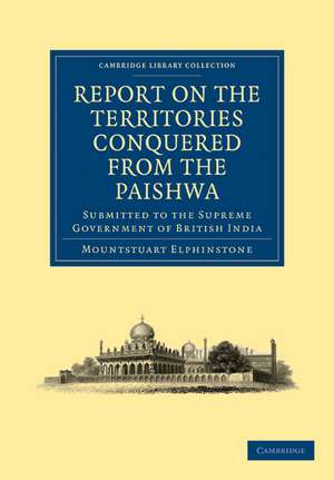 Report on the Territories Conquered from the Paishwa: Submitted to the Supreme Government of British India de Mountstuart Elphinstone