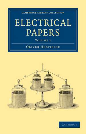 Electrical Papers - Volume 2 de Oliver Heaviside