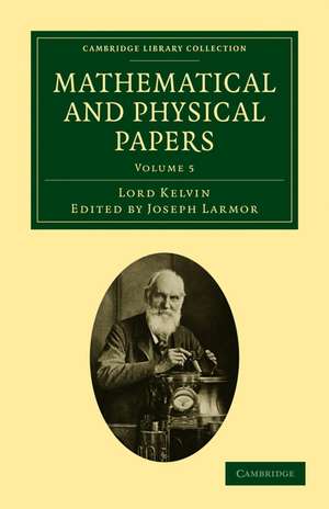 Mathematical and Physical Papers - Volume 5 de William Baron Thomson