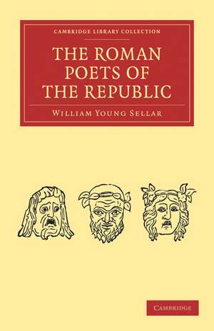 The Roman Poets of the Republic de William Young Sellar