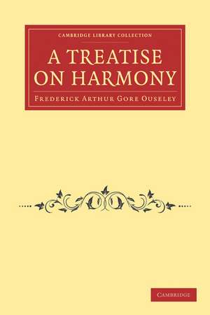 A Treatise on Harmony de Frederick Arthur Gore Ouseley