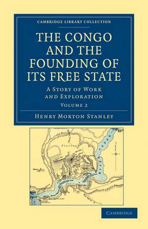 The Congo and the Founding of its Free State: A Story of Work and Exploration de Henry Morton Stanley