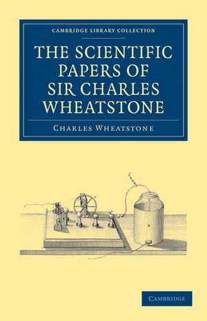 The Scientific Papers of Sir Charles Wheatstone de Charles Wheatstone