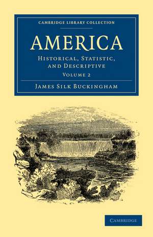 America: Historical, Statistic, and Descriptive de James Silk Buckingham