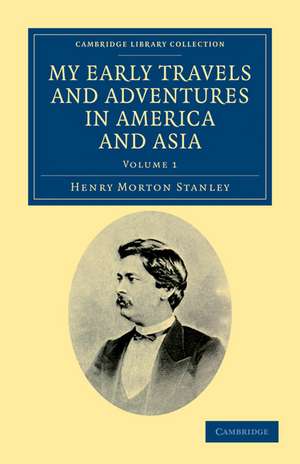 My Early Travels and Adventures in America and Asia de Henry Morton Stanley