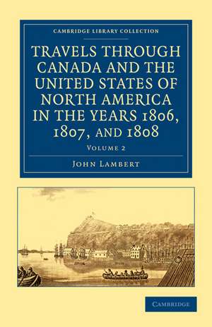 Travels through Canada and the United States of North America in the Years 1806, 1807, and 1808 de John Lambert