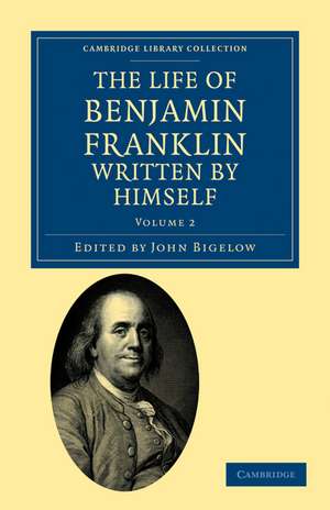 The Life of Benjamin Franklin, Written by Himself de Benjamin Franklin