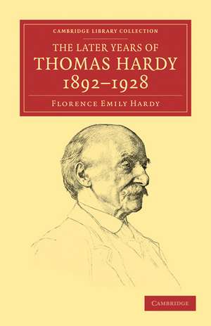 The Later Years of Thomas Hardy, 1892–1928 de Florence Emily Hardy