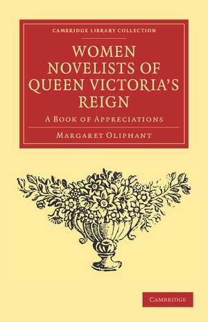 Women Novelists of Queen Victoria's Reign: A Book of Appreciations de Margaret Oliphant