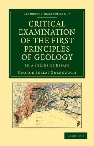 Critical Examination of the First Principles of Geology: In a Series of Essays de George Bellas Greenough