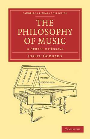 The Philosophy of Music: A Series of Essays de Joseph Goddard