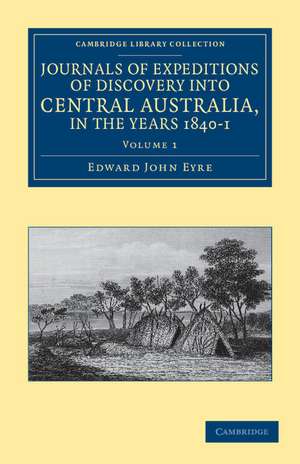 Journals of Expeditions of Discovery into Central Australia, and Overland from Adelaide to King George's Sound, in the Years 1840–1 de Edward John Eyre