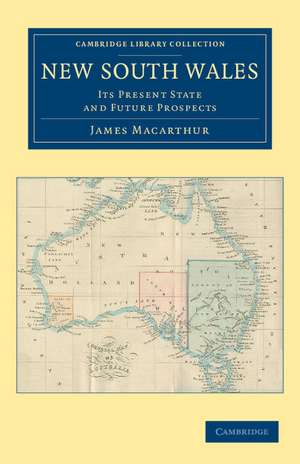 New South Wales: Its Present State and Future Prospects de James Macarthur