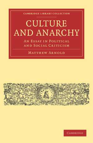 Culture and Anarchy: An Essay in Political and Social Criticism de Matthew Arnold