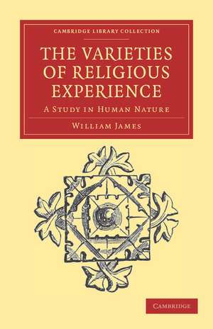 The Varieties of Religious Experience: A Study in Human Nature de William James