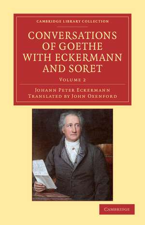 Conversations of Goethe with Eckermann and Soret de Johann Peter Eckermann