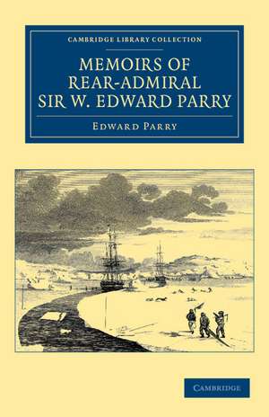 Memoirs of Rear-Admiral Sir W. Edward Parry de Edward Parry