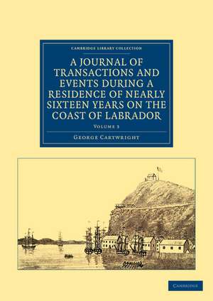 A Journal of Transactions and Events during a Residence of Nearly Sixteen Years on the Coast of Labrador de George Cartwright