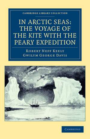 In Arctic Seas: the Voyage of the Kite with the Peary Expedition: Together with a Transcript of the Log of the Kite de Robert Neff Keely