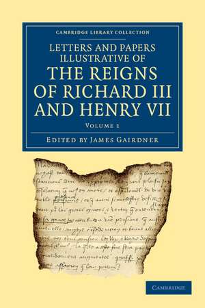 Letters and Papers Illustrative of the Reigns of Richard III and Henry VII de James Gairdner