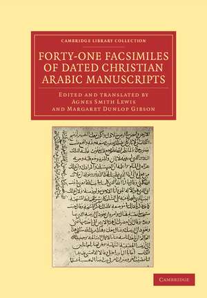 Forty-One Facsimiles of Dated Christian Arabic Manuscripts de Agnes Smith Lewis