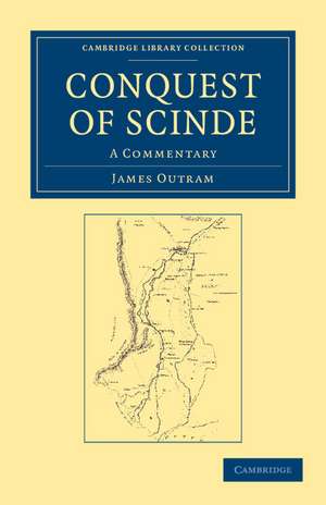 Conquest of Scinde: A Commentary de James Outram