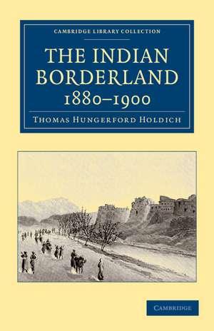 The Indian Borderland, 1880–1900 de Thomas Hungerford Holdich