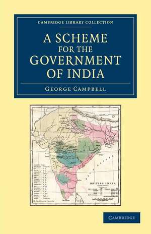 A Scheme for the Government of India de George Campbell