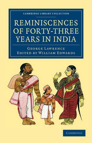 Reminiscences of Forty-Three Years in India: Including the Cabul Disasters, Captivities in Affghanistan and the Punjaub, and a Narrative of the Mutinies in Rajputana de George Lawrence