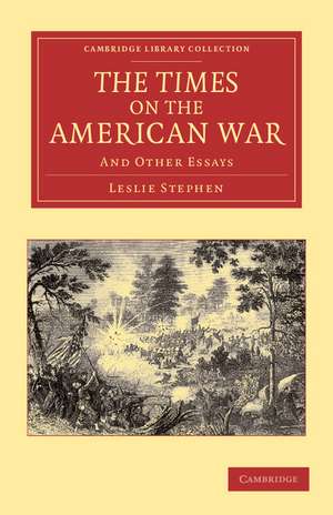 The Times on the American War: And Other Essays de Leslie Stephen