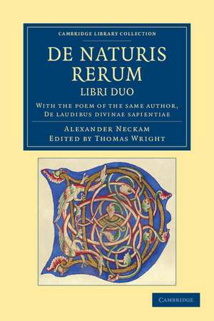 De naturis rerum, libri duo: With the Poem of the Same Author, De laudibus divinae sapientiae de Alexander Neckam