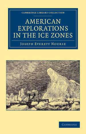 American Explorations in the Ice Zones de Joseph Everett Nourse