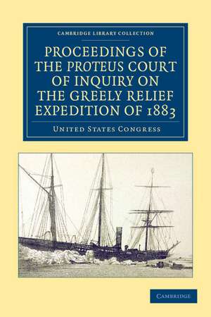 Proceedings of the Proteus Court of Inquiry on the Greely Relief Expedition of 1883 de United States Congress