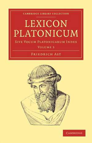 Lexicon Platonicum - Volume 3 de Friedrich Ast