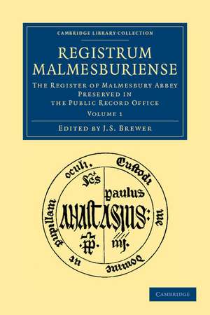 Registrum Malmesburiense: The Register of Malmesbury Abbey Preserved in the Public Record Office de J. S. Brewer