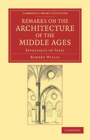 Remarks on the Architecture of the Middle Ages: Especially of Italy de Robert Willis