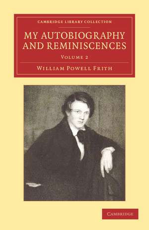 My Autobiography and Reminiscences de William Powell Frith