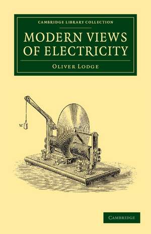 Modern Views of Electricity de Oliver Lodge