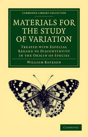 Materials for the Study of Variation: Treated with Especial Regard to Discontinuity in the Origin of Species de William Bateson