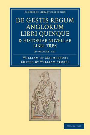 De gestis regum anglorum libri quinque: Historiae novellae libri tres 2 Volume Set de William of Malmesbury