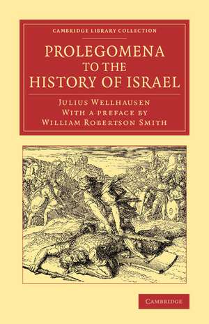 Prolegomena to the History of Israel: With a Reprint of the Article ‘Israel' from the Encyclopaedia Britannica de Julius Wellhausen