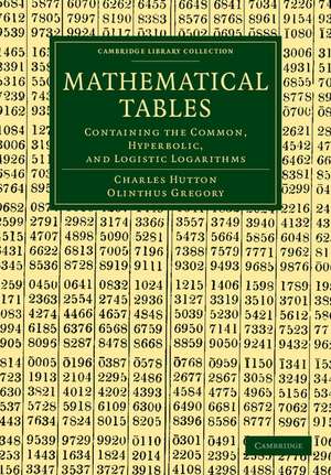 Mathematical Tables: Containing the Common, Hyperbolic, and Logistic Logarithms de Charles Hutton